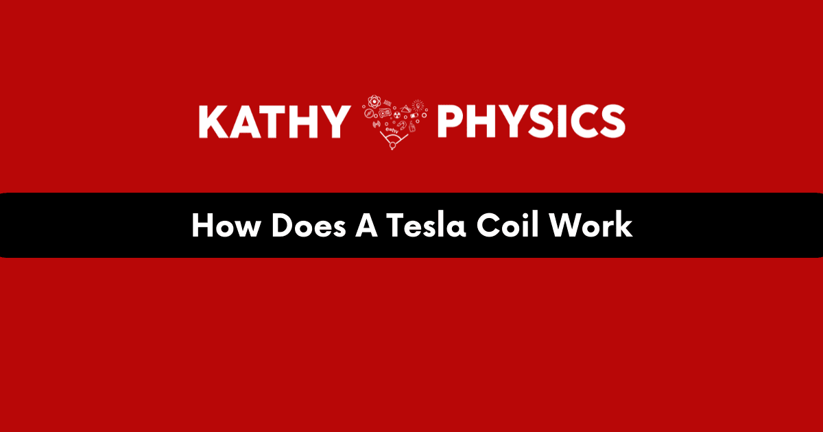 How Does a Tesla Coil Work