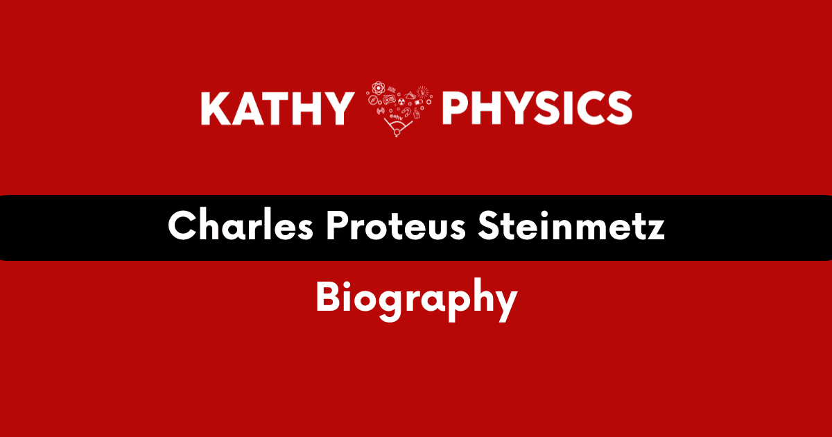 charles-proteus-steinmetz-biography-kathy-loves-physics