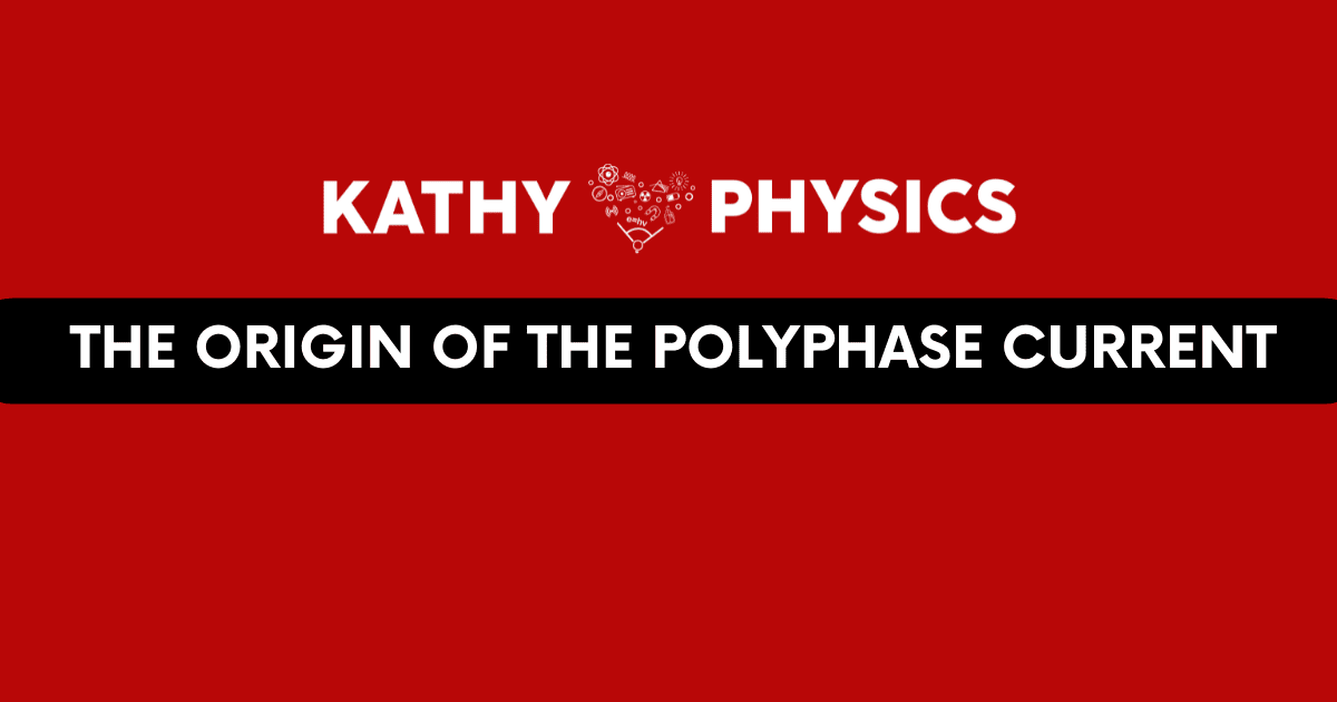 The Origin of The Polyphase Current